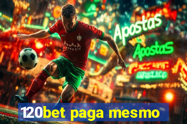 120bet paga mesmo